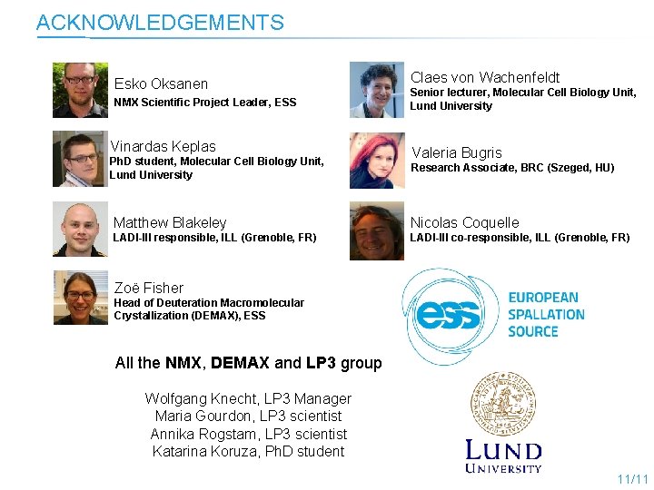ACKNOWLEDGEMENTS Esko Oksanen NMX Scientific Project Leader, ESS Vinardas Keplas Ph. D student, Molecular