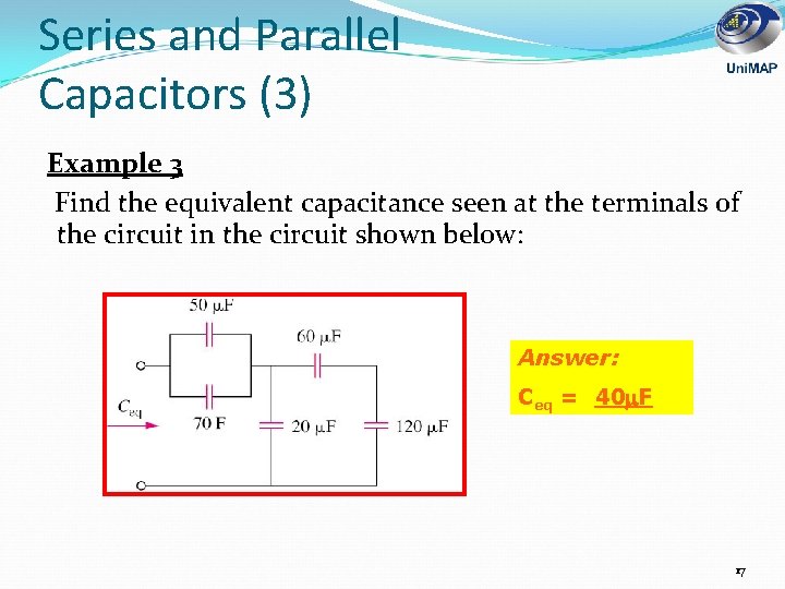 Series and Parallel Capacitors (3) Example 3 Find the equivalent capacitance seen at the