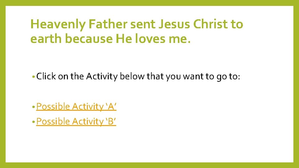 Heavenly Father sent Jesus Christ to earth because He loves me. • Click on