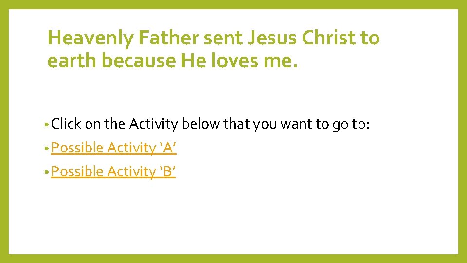 Heavenly Father sent Jesus Christ to earth because He loves me. • Click on