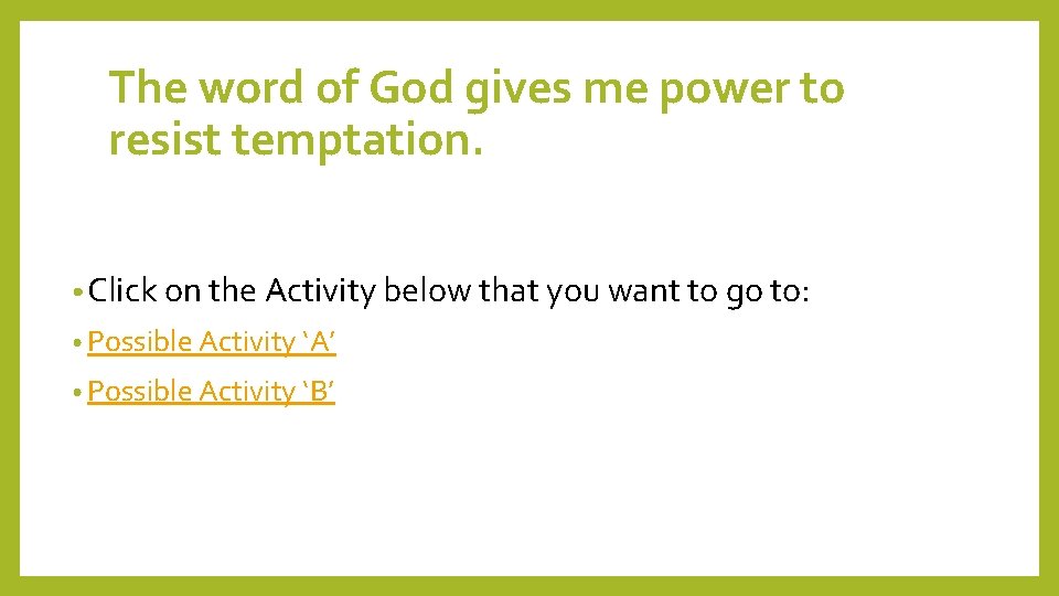 The word of God gives me power to resist temptation. • Click on the