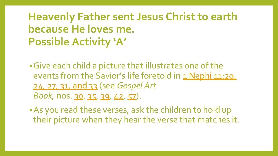 Heavenly Father sent Jesus Christ to earth because He loves me. Possible Activity ‘A’