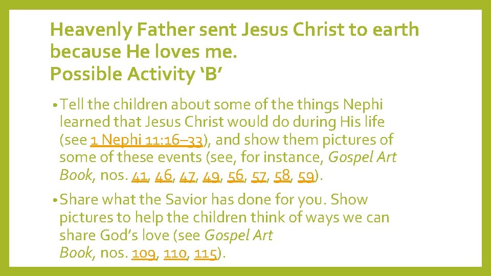 Heavenly Father sent Jesus Christ to earth because He loves me. Possible Activity ‘B’