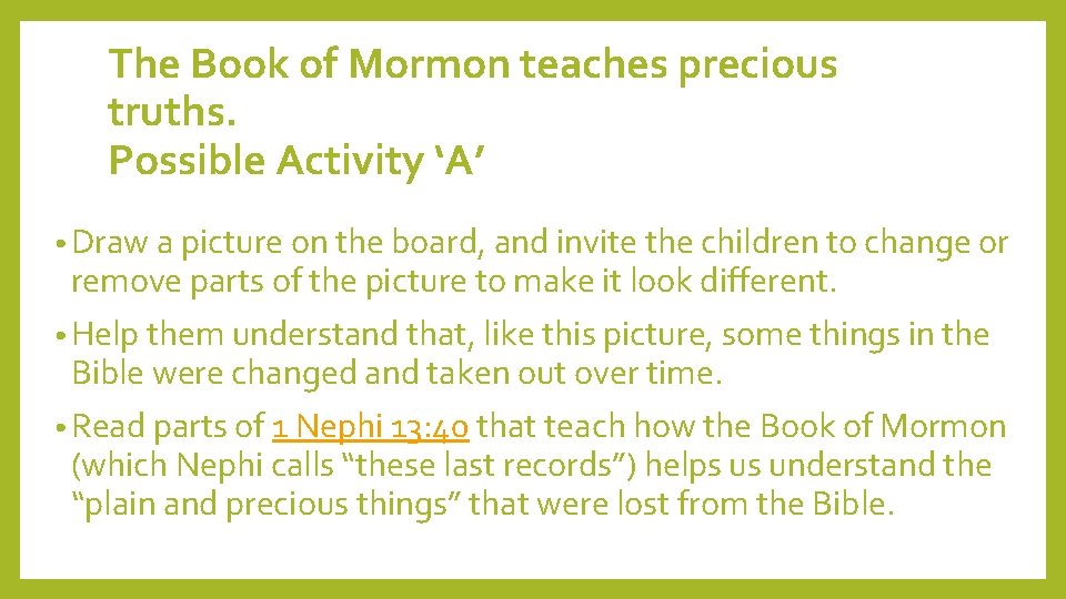 The Book of Mormon teaches precious truths. Possible Activity ‘A’ • Draw a picture