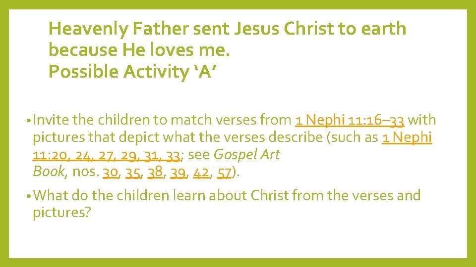 Heavenly Father sent Jesus Christ to earth because He loves me. Possible Activity ‘A’