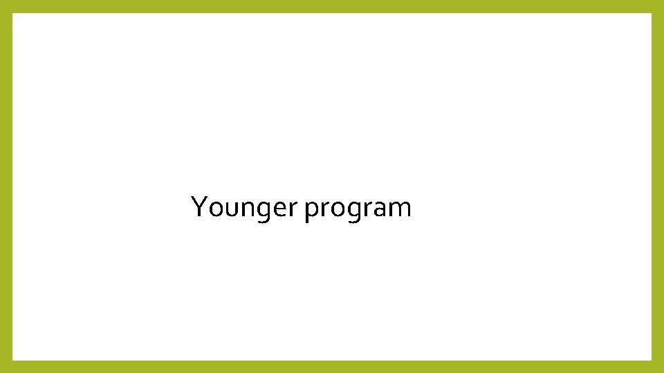 Younger program 