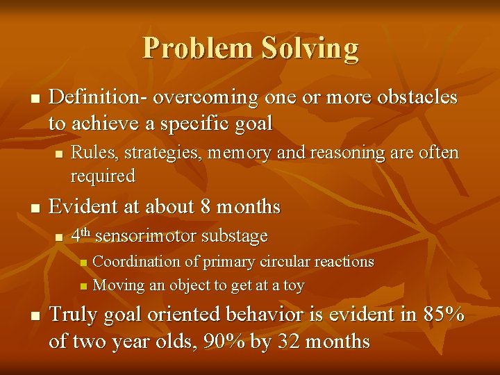 Problem Solving n Definition- overcoming one or more obstacles to achieve a specific goal