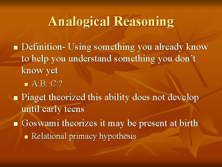 Analogical Reasoning n Definition- Using something you already know to help you understand something