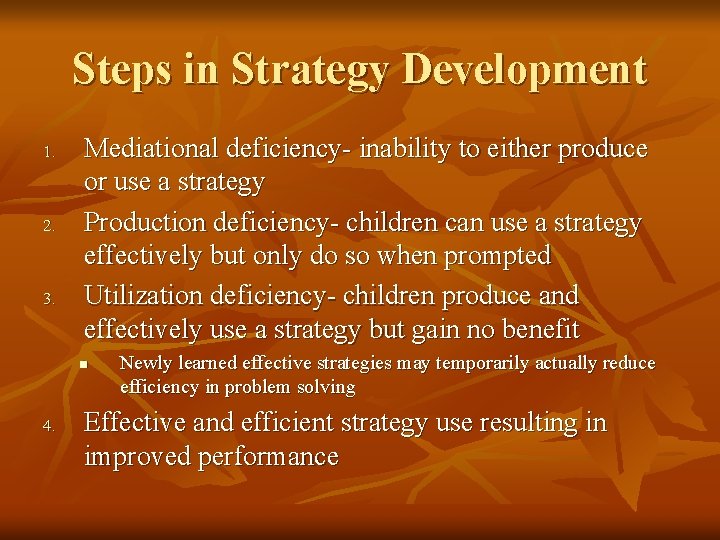 Steps in Strategy Development 1. 2. 3. Mediational deficiency- inability to either produce or