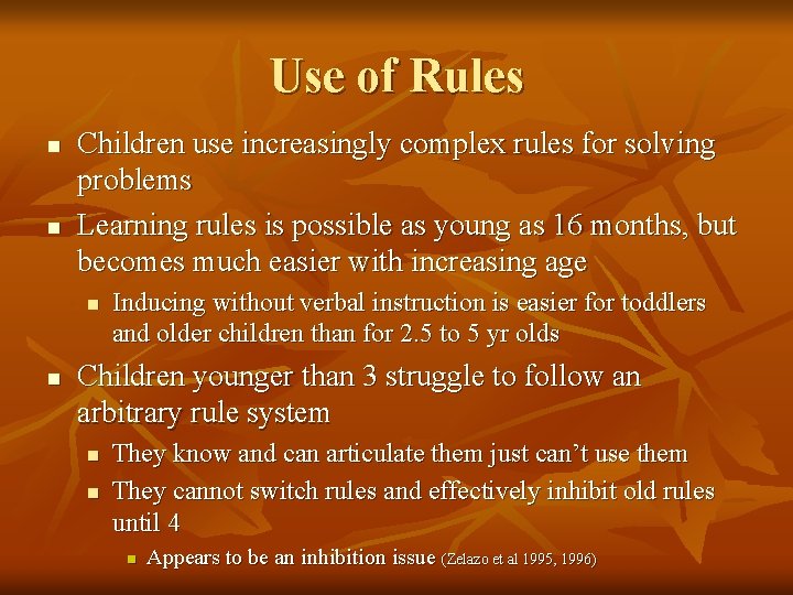 Use of Rules n n Children use increasingly complex rules for solving problems Learning
