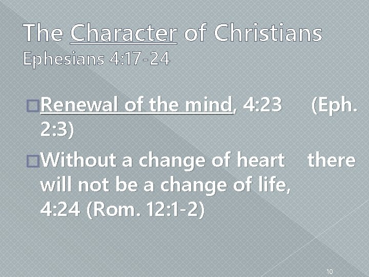 The Character of Christians Ephesians 4: 17 -24 �Renewal of the mind, 4: 23