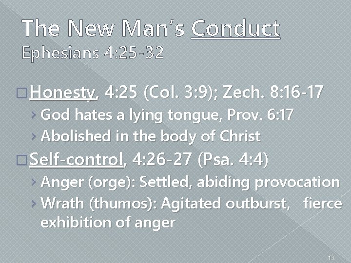 The New Man’s Conduct Ephesians 4: 25 -32 � Honesty, 4: 25 (Col. 3: