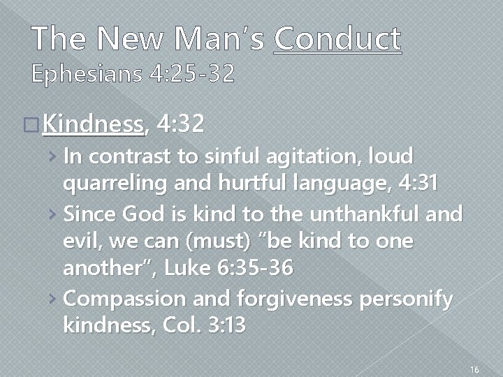 The New Man’s Conduct Ephesians 4: 25 -32 � Kindness, 4: 32 › In