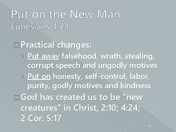 Put on the New Man Ephesians 4: 24 � Practical changes: › Put away