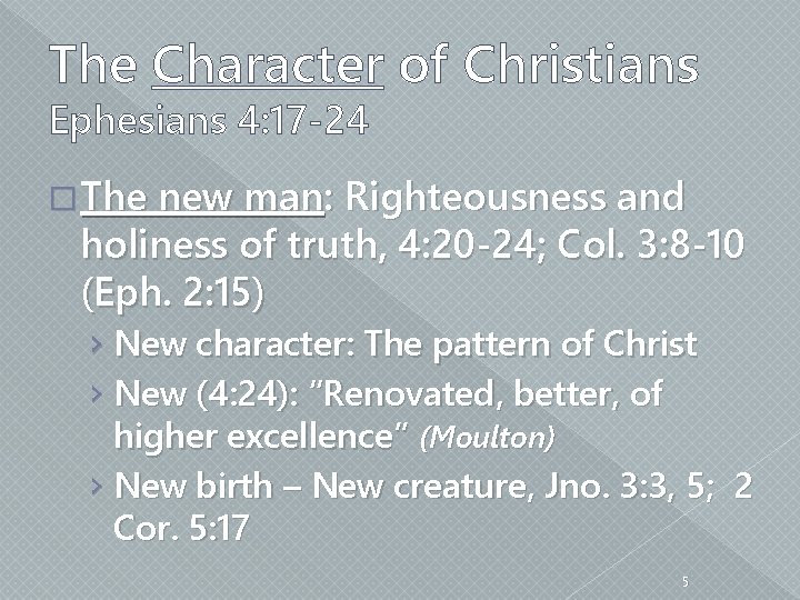 The Character of Christians Ephesians 4: 17 -24 � The new man: Righteousness and