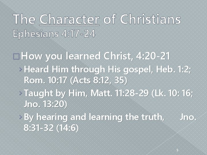 The Character of Christians Ephesians 4: 17 -24 � How you learned Christ, 4: