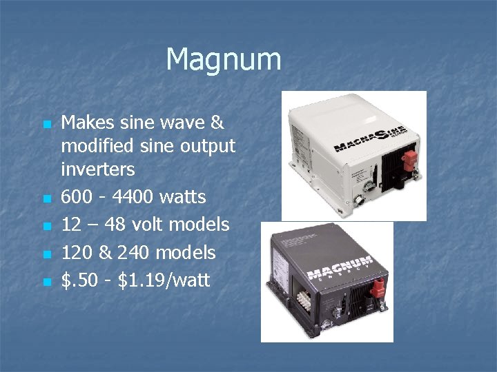 Magnum n n n Makes sine wave & modified sine output inverters 600 -