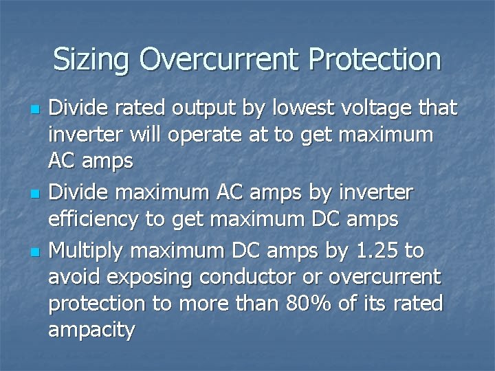 Sizing Overcurrent Protection n Divide rated output by lowest voltage that inverter will operate