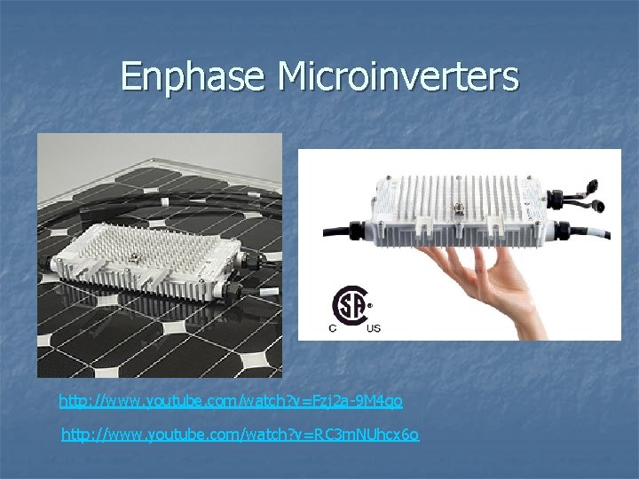 Enphase Microinverters http: //www. youtube. com/watch? v=Fzj 2 a-9 M 4 qo http: //www.