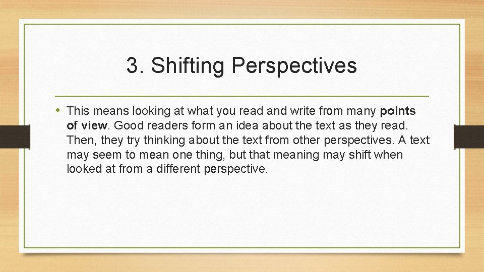 3. Shifting Perspectives • This means looking at what you read and write from