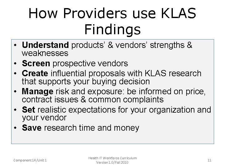 How Providers use KLAS Findings • Understand products’ & vendors’ strengths & weaknesses •