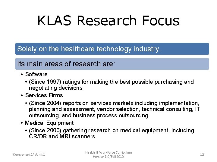 KLAS Research Focus • Solely on the healthcare technology industry. Its main areas of