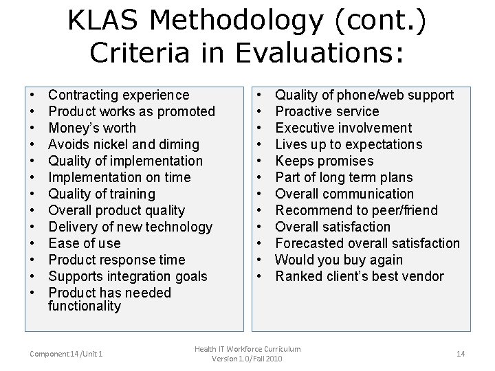 KLAS Methodology (cont. ) Criteria in Evaluations: • • • • Contracting experience Product