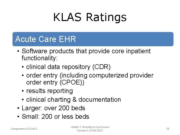 KLAS Ratings • Acute Care EHR Software products that provide core inpatient • –Software