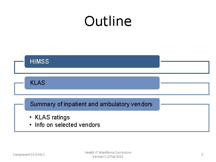 Outline • HIMSS • KLAS HIMSS • Summary of inpatient and ambulatory KLAS vendors