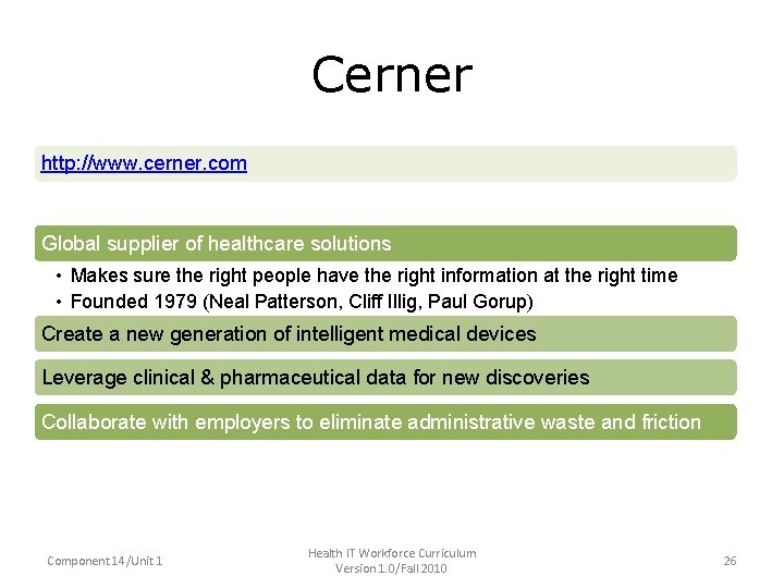 Cerner • http: //www. cerner. com • Global supplier of healthcare solutions http: //www.