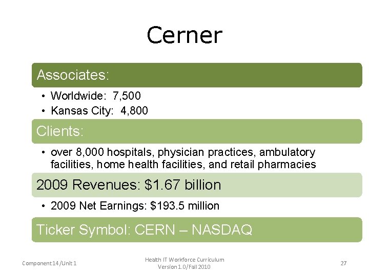 Cerner Associates: • Associates: – • Worldwide: 7, 500 • Kansas City: 4, 800