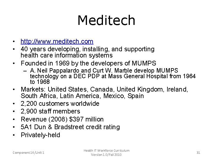 Meditech • http: //www. meditech. com • 40 years developing, installing, and supporting health