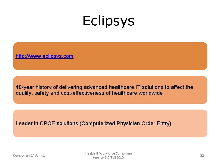 Eclipsys • http: //www. eclipsys. com • 40 -year history of delivering advanced healthcare