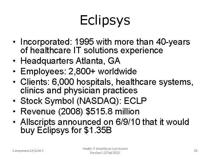 Eclipsys • Incorporated: 1995 with more than 40 -years of healthcare IT solutions experience