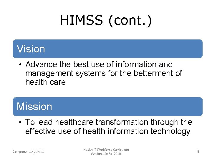 HIMSS (cont. ) • Vision – Advance the best use of information and •