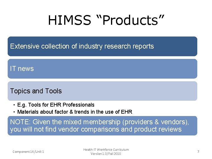 HIMSS “Products” • Extensive collection of industry research reports IT news • Topics and