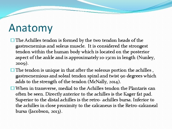 Anatomy � The Achilles tendon is formed by the two tendon heads of the