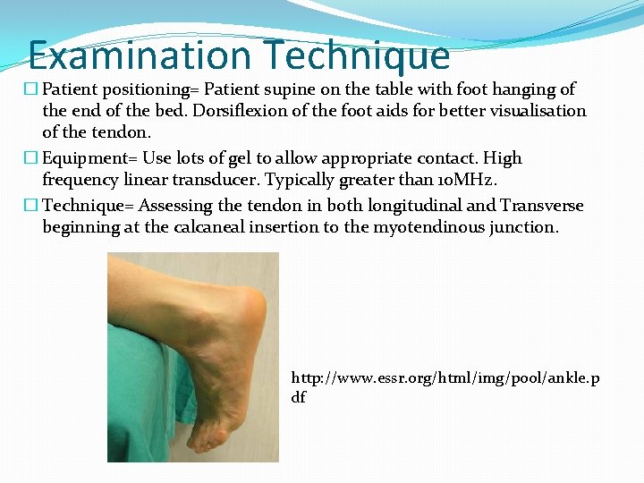 Examination Technique � Patient positioning= Patient supine on the table with foot hanging of