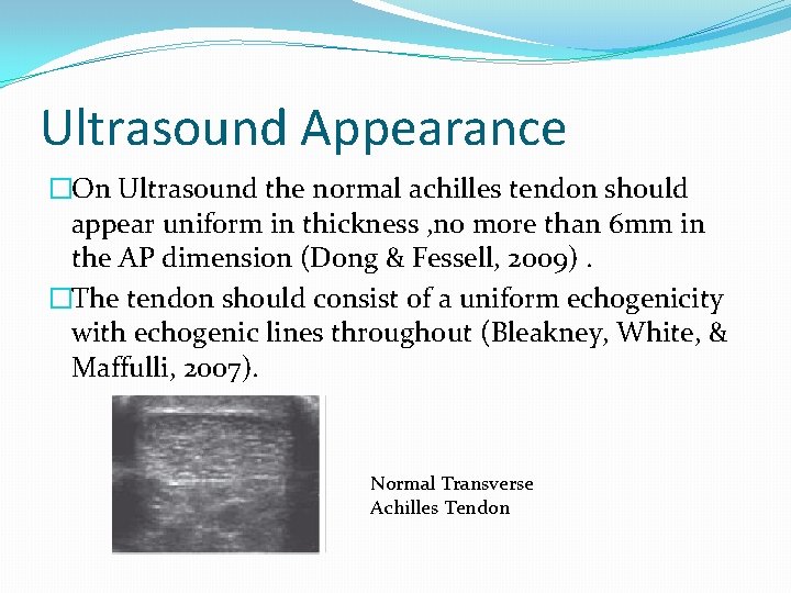 Ultrasound Appearance �On Ultrasound the normal achilles tendon should appear uniform in thickness ,