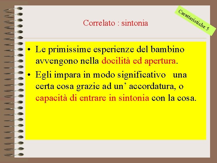 Ca ra Correlato : sintonia tte ris tic • Le primissime esperienze del bambino