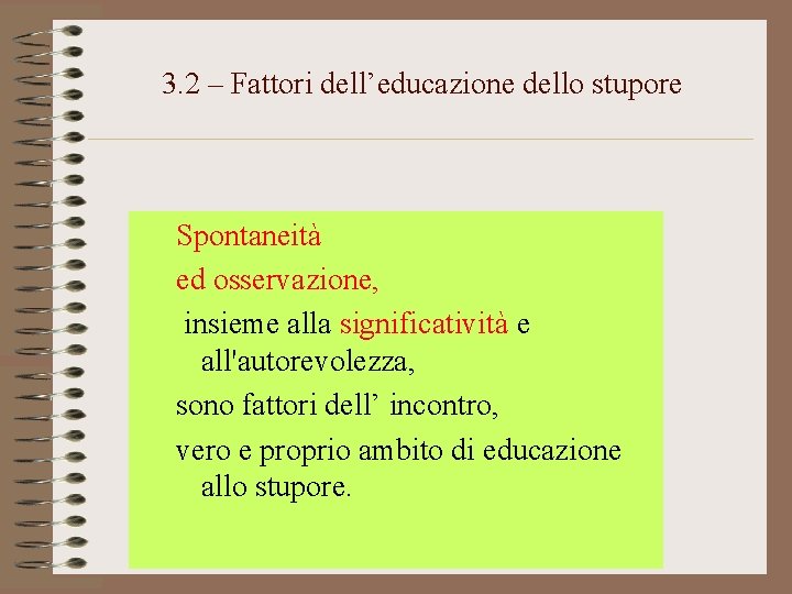 3. 2 – Fattori dell’educazione dello stupore Spontaneità ed osservazione, insieme alla significatività e