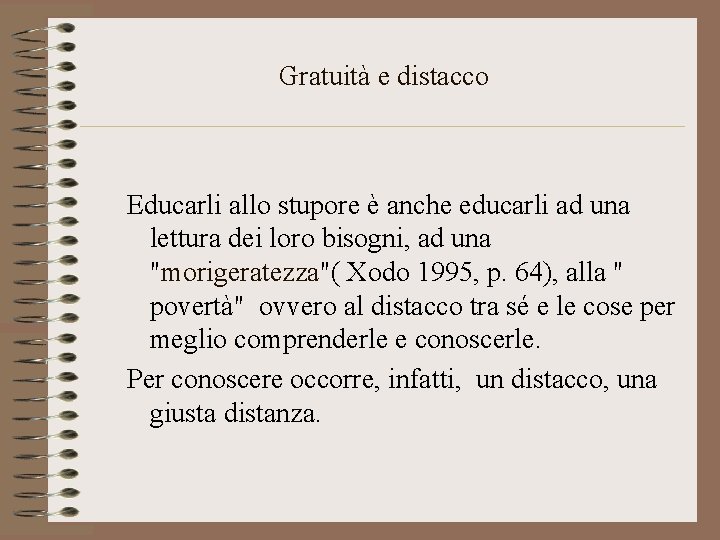 Gratuità e distacco Educarli allo stupore è anche educarli ad una lettura dei loro