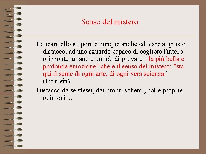 Senso del mistero Educare allo stupore è dunque anche educare al giusto distacco, ad