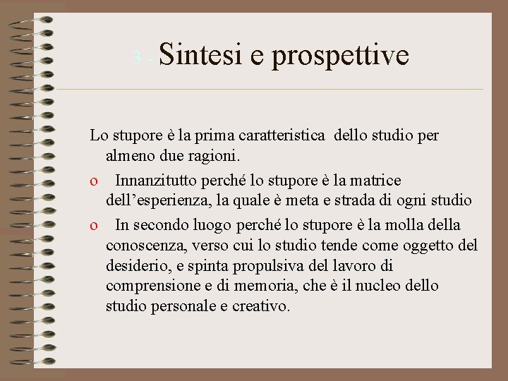 3 - Sintesi e prospettive Lo stupore è la prima caratteristica dello studio per