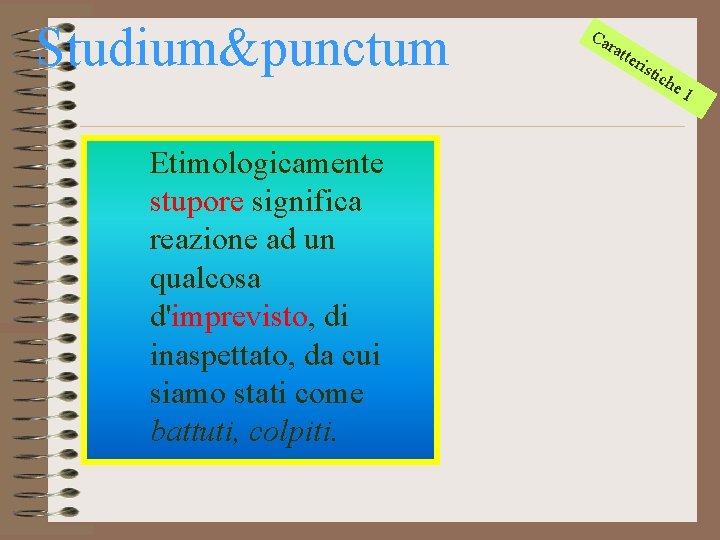 Studium&punctum Etimologicamente stupore significa reazione ad un qualcosa d'imprevisto, di inaspettato, da cui siamo