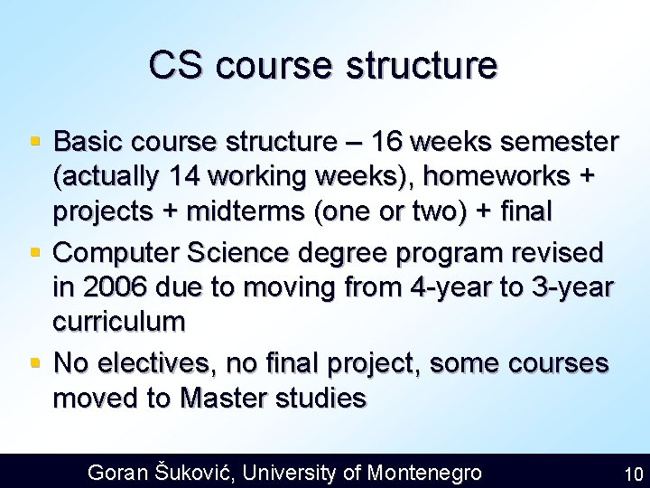 CS course structure § Basic course structure – 16 weeks semester (actually 14 working