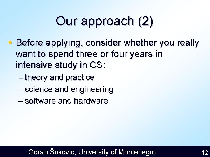 Our approach (2) § Before applying, consider whether you really want to spend three