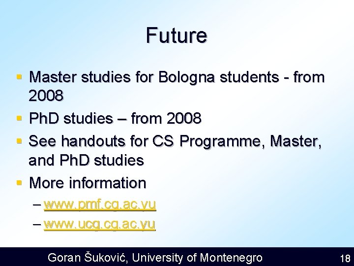 Future § Master studies for Bologna students - from 2008 § Ph. D studies