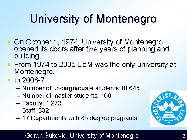 University of Montenegro § On October 1, 1974, University of Montenegro opened its doors