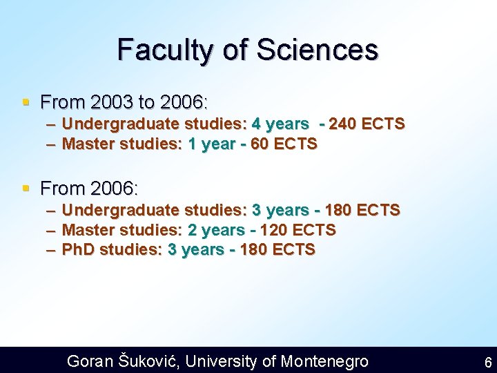 Faculty of Sciences § From 2003 to 2006: – Undergraduate studies: 4 years -